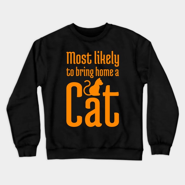 Most Likely to Bring Home a Cat - 5 Crewneck Sweatshirt by NeverDrewBefore